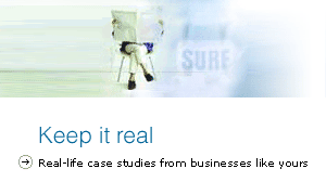 Keep it real. Real-life case studies from businesses like yours.