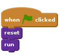 when green flag clicked
reset :: custom
run :: custom