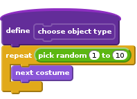 define choose object type
repeat (pick random (1) to (10))
    next costume